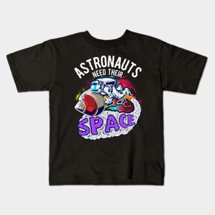 Astronauts Need Their Space Kids T-Shirt